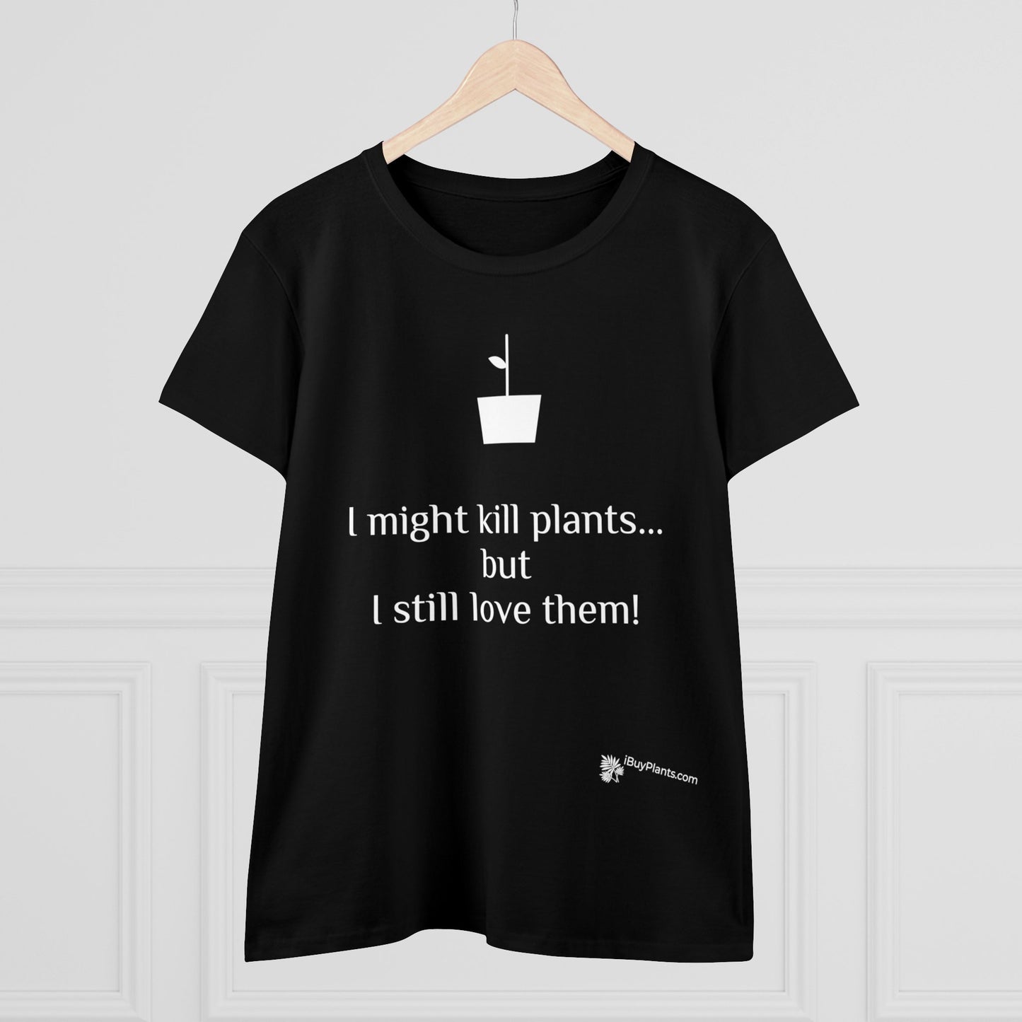 I might kill plants but... Women's Midweight Cotton Tee