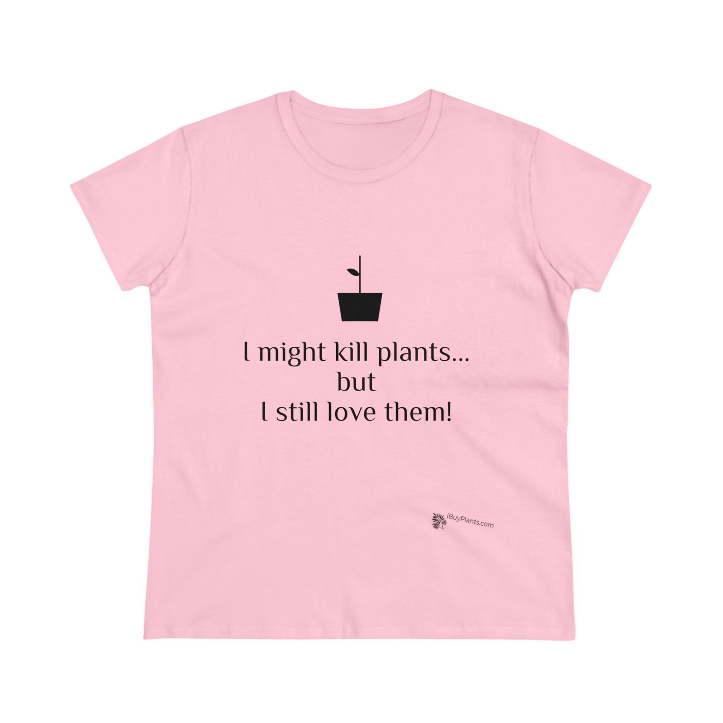 I might kill plants but... Women's Midweight Cotton Tee