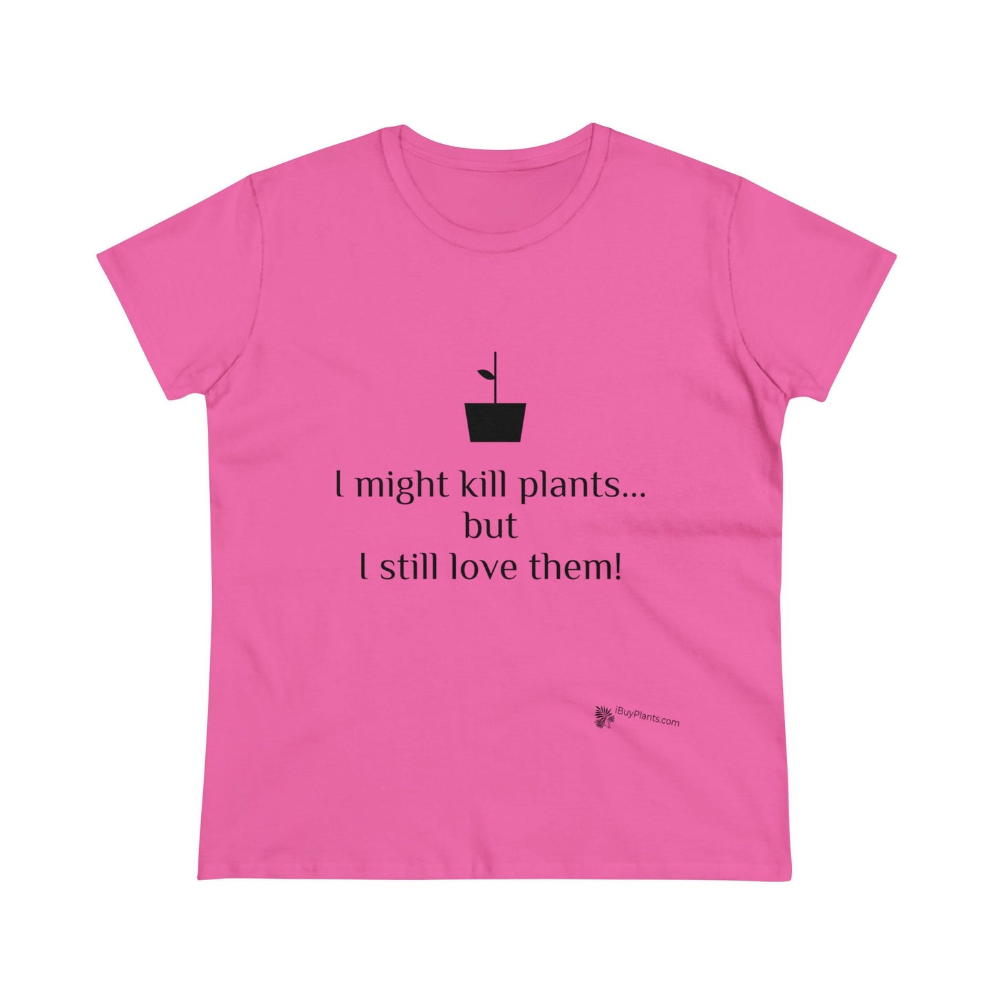 I might kill plants but... Women's Midweight Cotton Tee