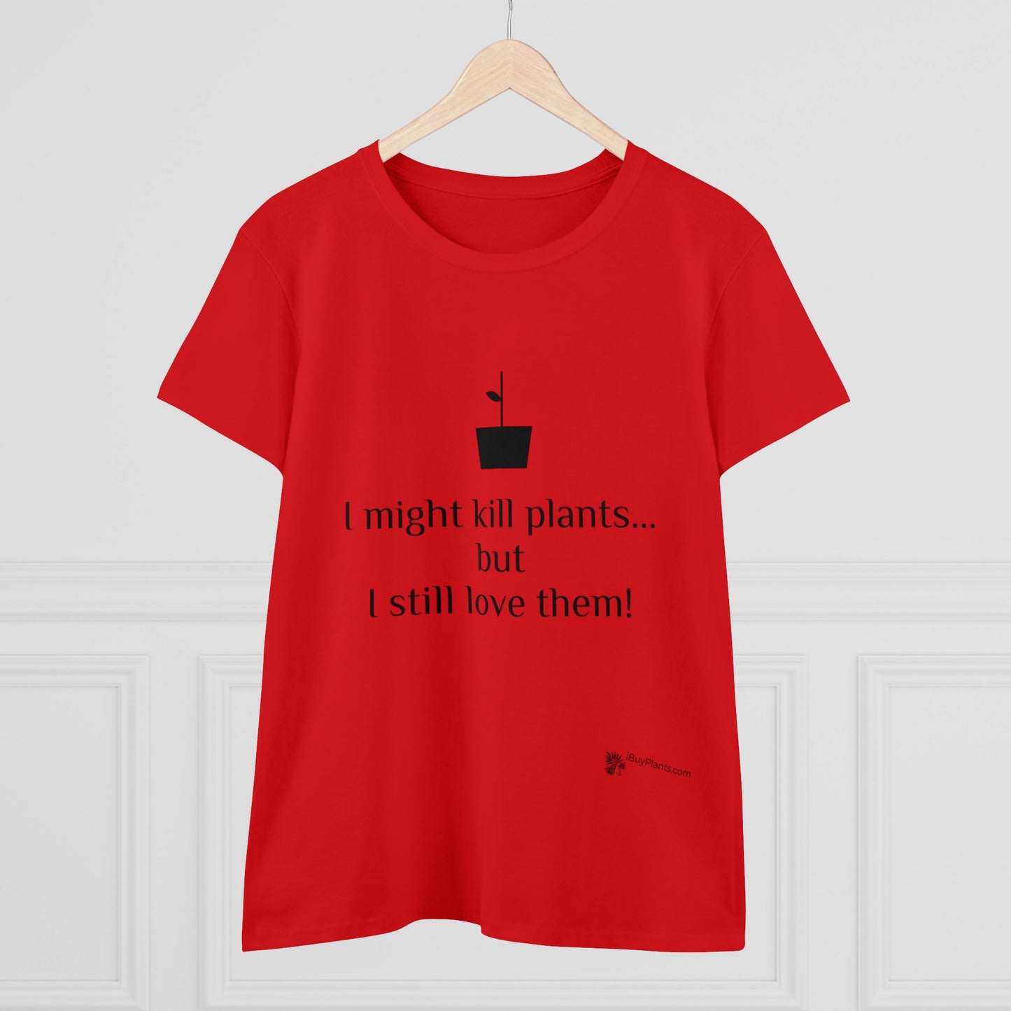 I might kill plants but... Women's Midweight Cotton Tee