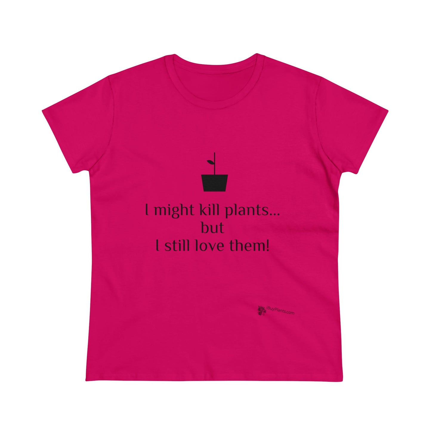 I might kill plants but... Women's Midweight Cotton Tee