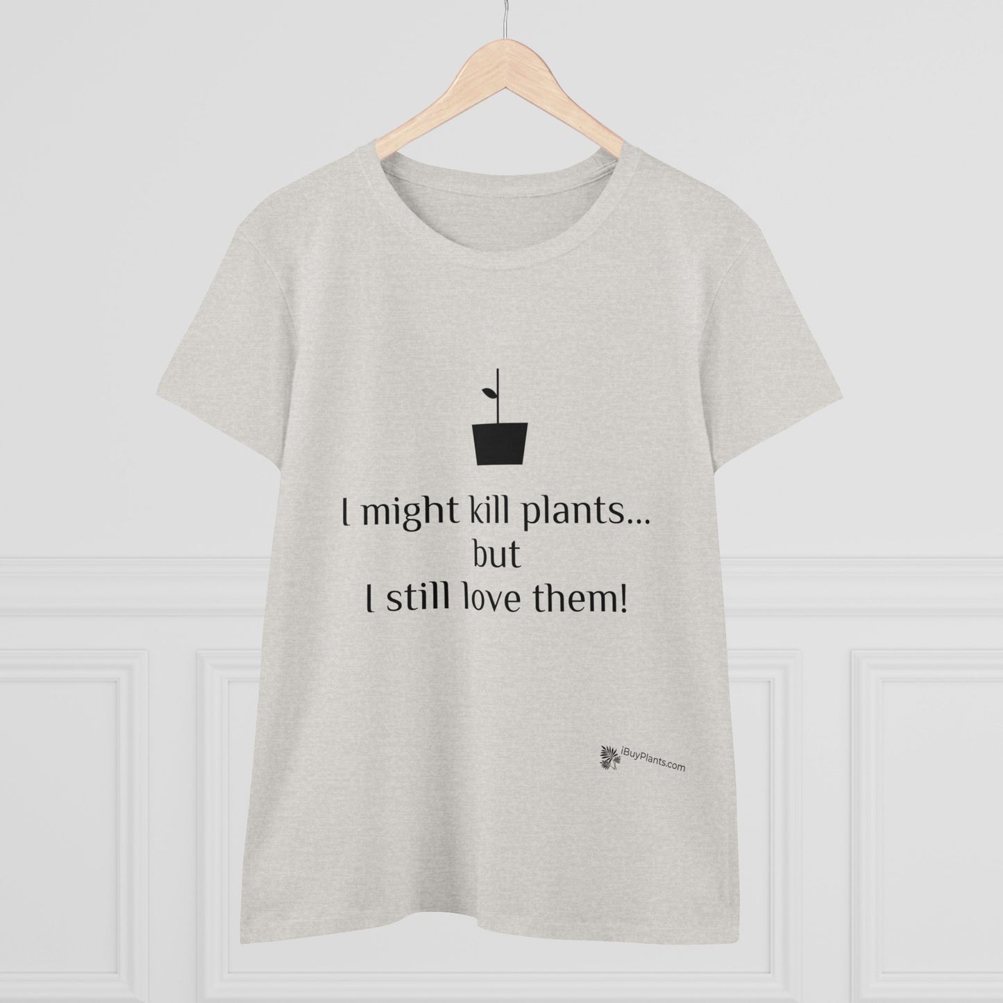 I might kill plants but... Women's Midweight Cotton Tee