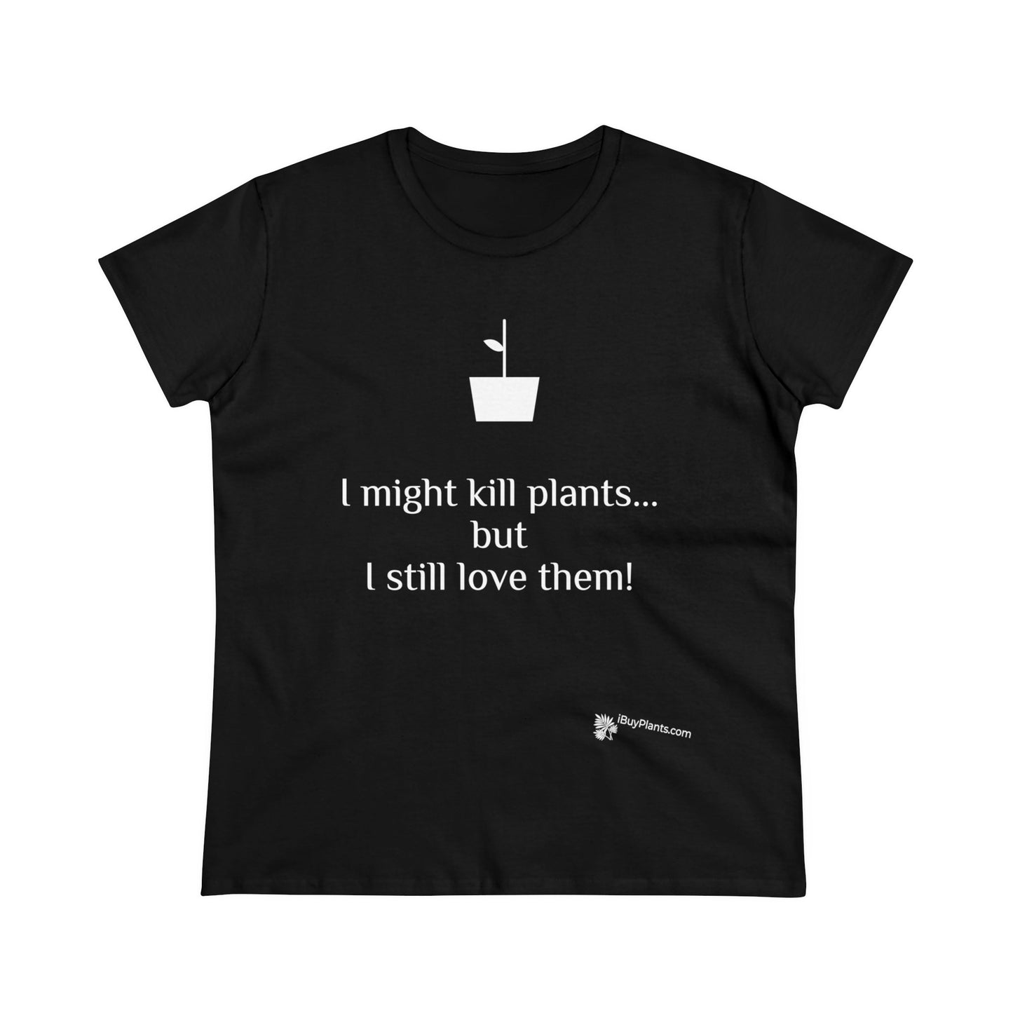 I might kill plants but... Women's Midweight Cotton Tee
